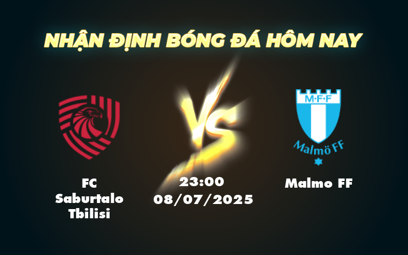 Nhận định soi kèo trận FC Saburtalo Tbilisi vs Malmo FF Cuộc đối đầu khó lường tại vòng loại C1 1 fc saburtalo tbilisi malmo ff 08 07 c1