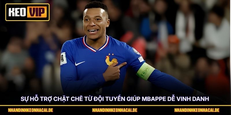Mbappe Vua Phá Lưới World Cup 2026 - Nhận Định Cơ Hội 3 Sự hỗ trợ chặt chẽ từ đội tuyển giúp Mbappe dễ vinh danh